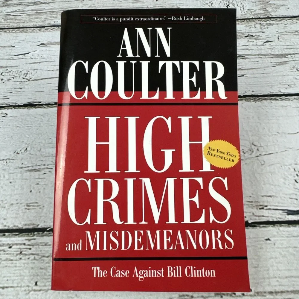 High Crimes and Misdemeanors: The Case Against Bill Clinton - Ann Coulter [2014]